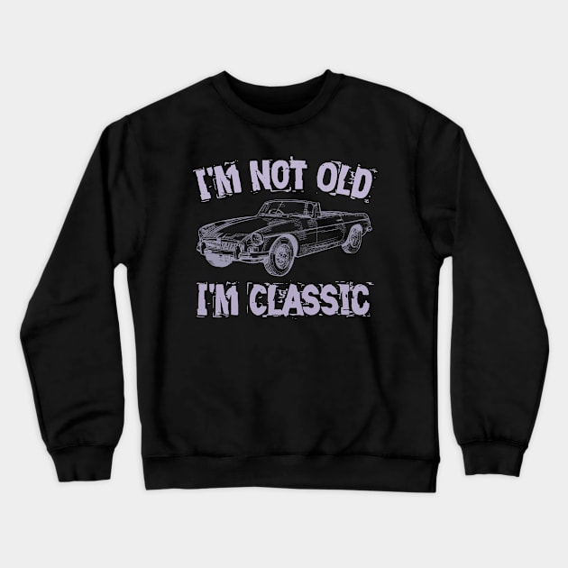 i'm not old i'm classic Crewneck Sweatshirt by Yyoussef101